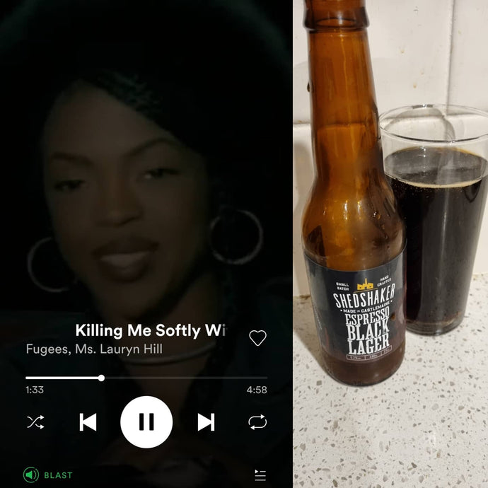 Shedshaker Espresso Black Lager x Fugees - Killing Me Softly