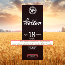 Weller 18 Year Old To Be First Ever Age-Stated Wheat Whiskey For Brand